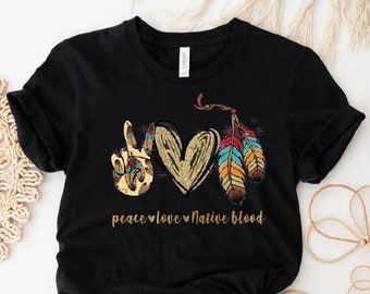Peace Love Native Blood Shirt, American Tribe Day Tee