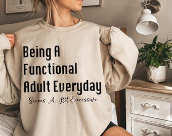 Functional Adulting Sweatshirt, Funny Graphic Sweat