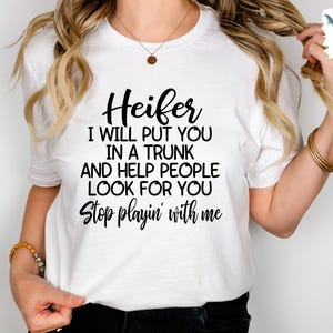 Funny Put In Trunk Saying Shirt, I Will Put You In A Trunk Shirt, Stop Playing With Me, Women Shirt, Feminist Shirt Novelty T-shirt Tee