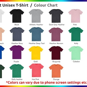 May include: A colour chart for adult unisex t-shirts, displaying a range of colours such as white, black, pink, red, and others. The chart shows the available colours for the t-shirts, with the text "Colours can vary due to phone screen settings etc."