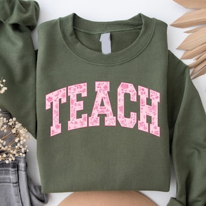 Floral Teach Sweatshirt, Cute Teacher Sweatshirt, Teacher Appreciation Gift, Back To School, Teacher Hoodie. School Shirt,Teacher sweatshirt