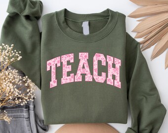 Floral Teach Sweatshirt, Cute Teacher Sweatshirt, Teacher Appreciation Gift, Back To School, Teacher Hoodie. School Shirt,Teacher sweatshirt