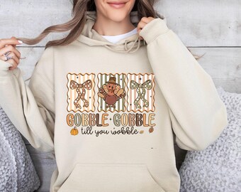 Gobble Turkey Thanksgiving Sweatshirt and Hoodie