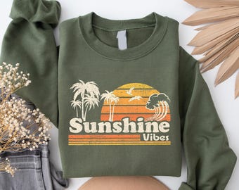 Sunshine Vibes Sweatshirt - Beachy Hoodie - Trendy Summer Sweater - Tropical Crewneck - Cute Summer Outfit - Vacation Gifts For Friends