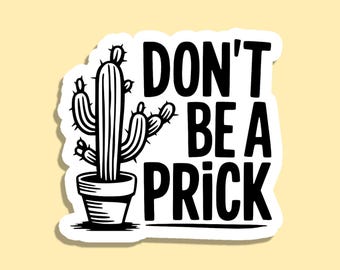 Don't Be a Prick Sticker | Funny Cactus Vinyl Decal