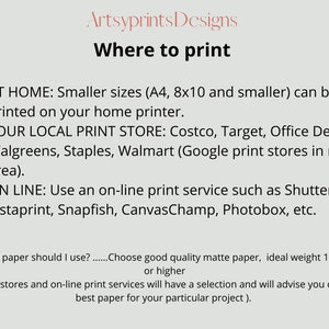 May include: Text on a white background with black text explaining where to print photos. The text says "Artsyprints Designs Where to print" and lists options for printing at home, at a local print store, or online. The text also mentions that good quality matte paper with a weight of 175 grams or higher is recommended.