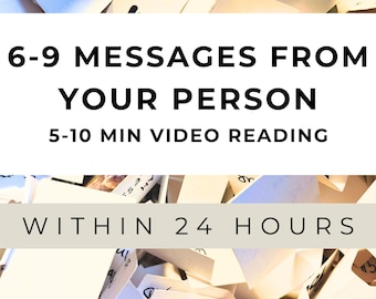 6-9 Messages From Your Person 5-10 MIN Video Format / NO QUESTIONS