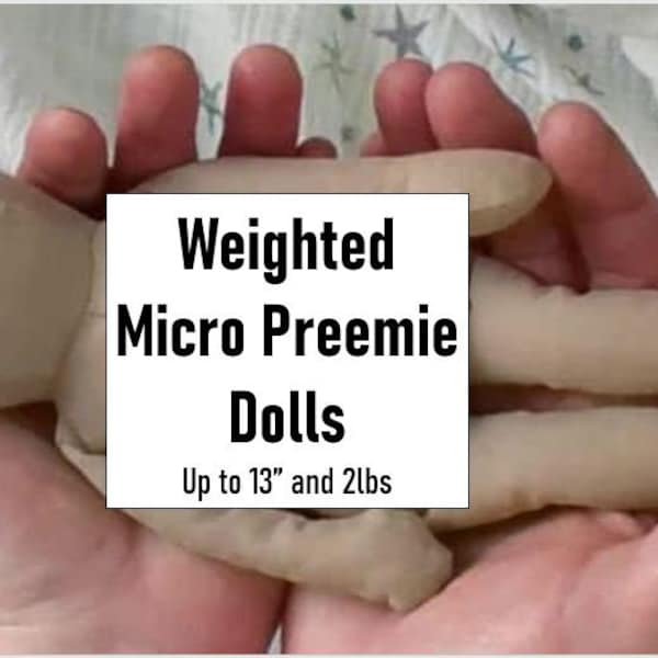 Micro Preemie Height and Weight Doll (weighted with sand in 5 colors) up to 13" and 2lbs