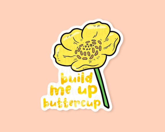 Build Me Up Buttercup Vinyl Sticker, Buttercup Sticker, Floral Vinyl Sticker, The Foundations, 70's Stickers, Retro Stickers, Quote Stickers