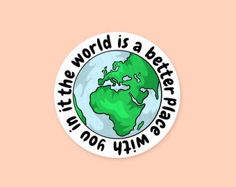 De wereld is een betere plek met jou erin Vinylsticker, bevestigingssticker, stickers geestelijke gezondheid, vriendschapscadeau, soort sticker