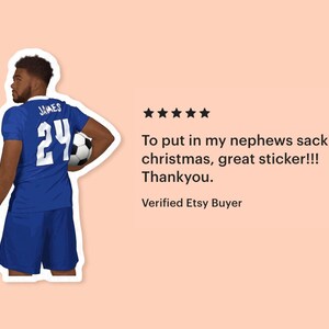 Reece James chelsea vinyl sticker on a peach background with a five star review reading: To put in my nephews sack for christmas, great sticker!!! Thankyou.
Verified Etsy Buyer
