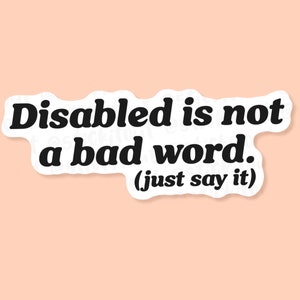 Adesivo in vinile "Disabile non è una parolaccia", adesivo per disabilità, adesivo per malattie croniche, adesivo per sedia a rotelle, adesivo per la difesa dei diritti, adesivo per l'abilismo