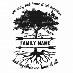 Family Reunion svg, Reunion svg, SVG, Family svg, Together we have it all svg, family reunion shirt, Family shirt, family name svg