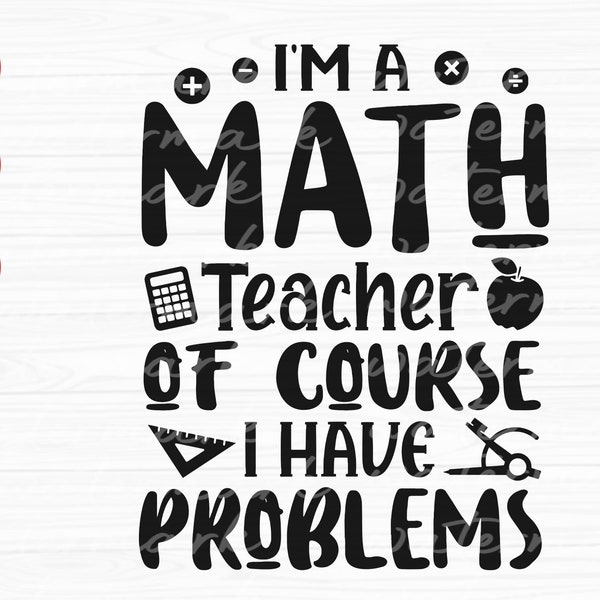 I'm a Math Teacher svg, Math Svg, Funny Math Teacher Svg