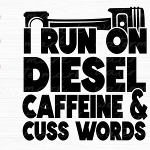 Mechanic Svg, Run On Diesel, Caffeine, Cuss Words, Turbo Diesel svg, Mechanic Svg File, Handyman Svg