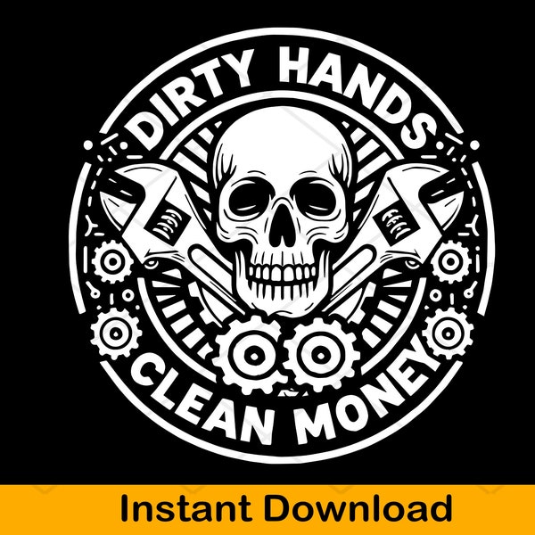 Dirty Hands Clean Money Svg, Repair tools svg, Mechanic Png, Repair Svg, Mechanic Skeleton svg, Wrench Svg, Wrench Svg, Handyman Svg