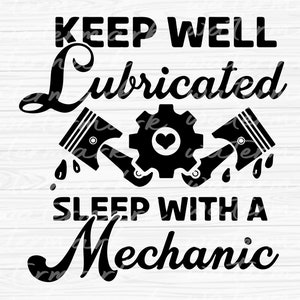 Car Mechanic Svg, Keep Well Lubricated Sleep With A Mechanic svg, Garage Svg