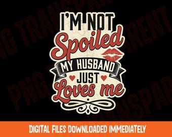 Spoiled Wife Png Funny Wife Png Retro Sarcastic Wife Husband Digital Download