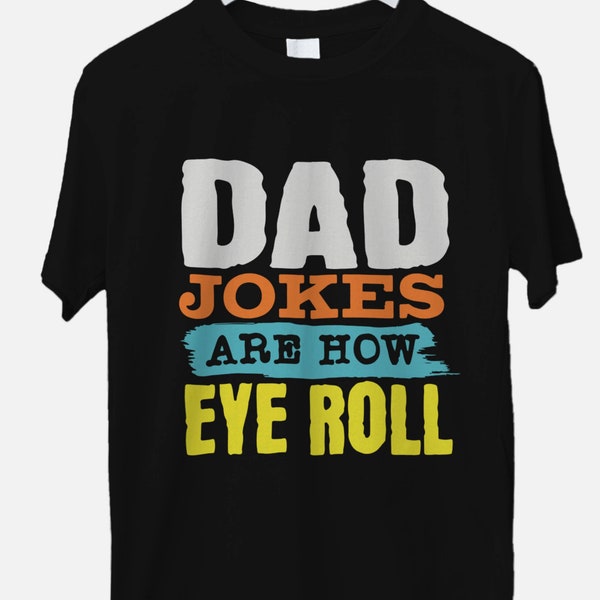 Dad Jokes Are How Eye Roll papa svg, daddy svg, grandpa svg, fathers day svg, father sublimation