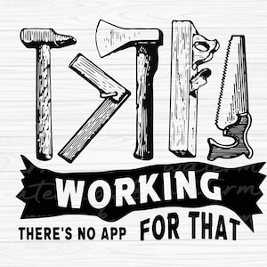 Carpentry Svg, Handyman Svg, working there&#39;s no app for that, Woodworking Svg