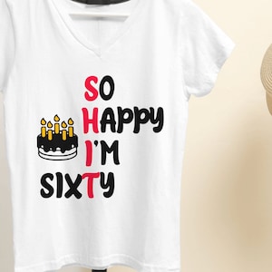 Funny 60th Birthday SVG Design: So Happy I&#39;m Sixty (Digital Download)