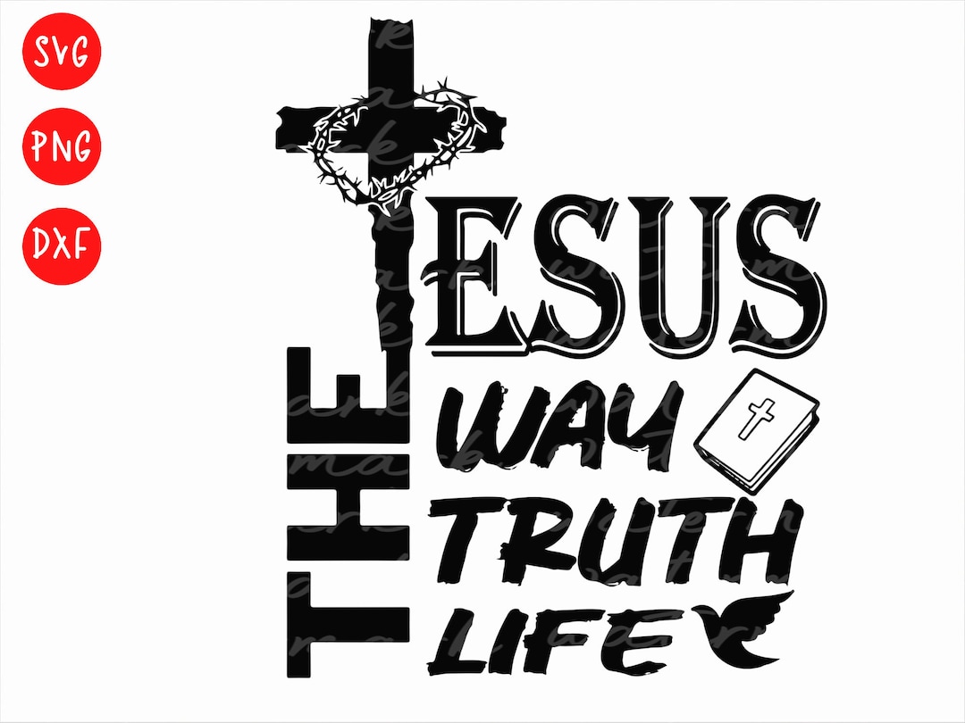 Jesus the Way the Truth the Life Svg, Christian Svg, Christian Png