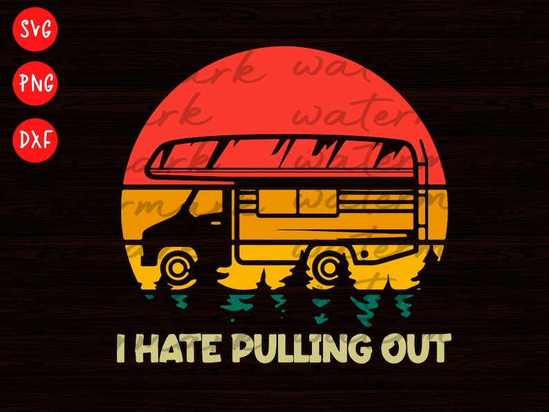 Funny Camping Svg I Hate Pulling Out Svg Retro Camping Png Etsy Ireland