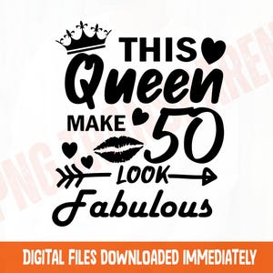 This queen makes 50 look fabulous svg, 50 and fabulous svg, 50 years old svg, fifty birthday svg 50th birthday svg for women
