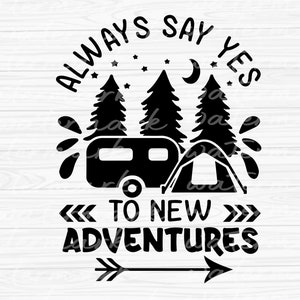Always say yes to New Adventure svg, camping svg, mountain svg, forest svg