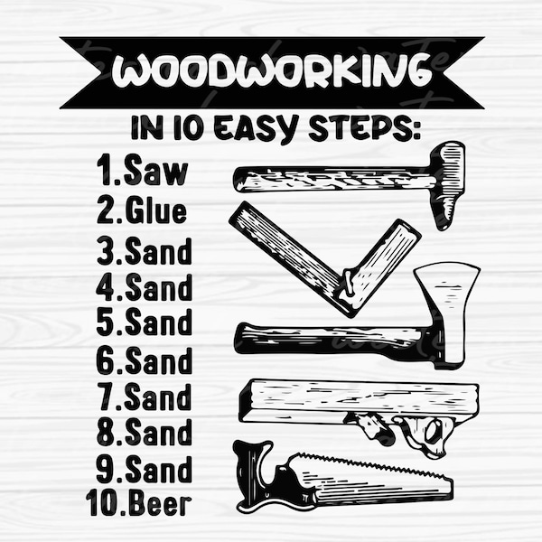 10 Easy Steps of Woodworking svg, Funny Wood Working Worker svg, Carpenter Svg File, Fathers Day Svg, Carpenter Png