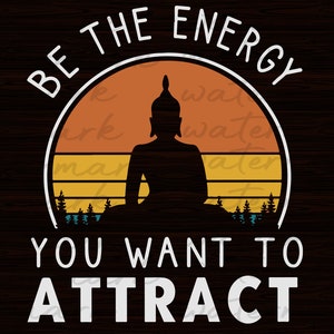 Be the energy you want to attract Buddha Svg, Mandala Svg, Meditation, Yoga Svg