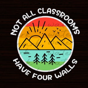 Not All Classroom Have Four Walls Camping svg, Camper Svg, Happy Camper Svg