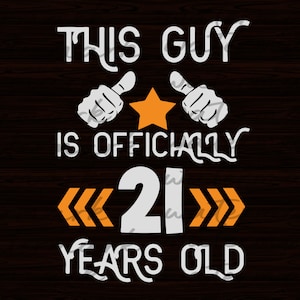 This Guy Is Officially 21 Years Old svg, 21st Birthday svg, 21 birthday gift