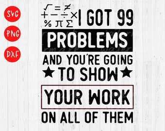 Math Teacher svg, Math Teacher 99 Problems svg, Math svg, Teacher Appreciation svg, Math Shirt svg
