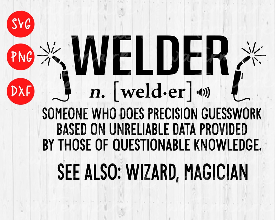 Welder Svg Welder Definition Funny Welding Quote Welding Svg Etsy