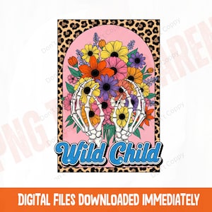 Wild Child PNG, Skeleton Hand Floral Boho Design, Retro Leopard Print Art, Groovy 70s Vibe Rock On Gesture, Edgy Flower Power Sublimation