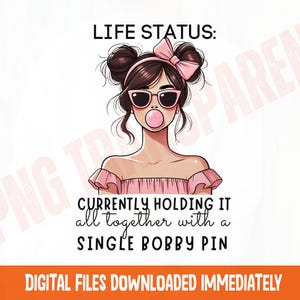 Sassy Girl with Bobby Pin PNG: Humorous Life Status Sublimation (Printable)