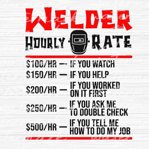Welder Hourly Rate Funny Welder Svg Ironworker Svg Welder Etsy