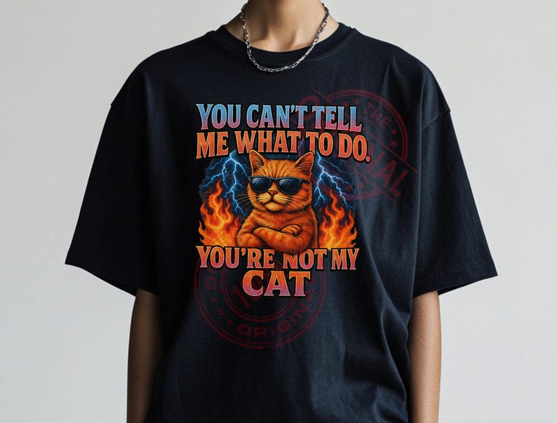 Relatable Merchandise You Can't Tell Me What to Do PNG, Sarcastic Cat Meme, Humorous Digital ...