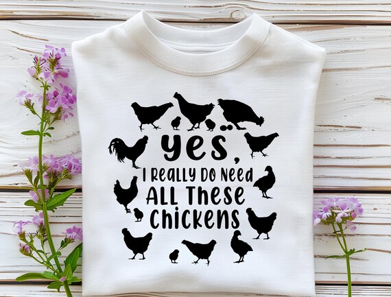 Funny Yes I Need Them All Cute Chicken T-Shirt Funny Yes I Need Them All Cute Chicken T-Shirt