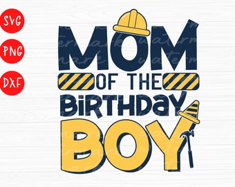 Mom of Birthday Boy SVG: Construction Theme (Digital Download)