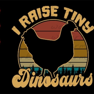 Funny Chicken svg I Raise Tiny Dinosaurs svg, Vintage Retro 70S Chicken svg for T-Shirt