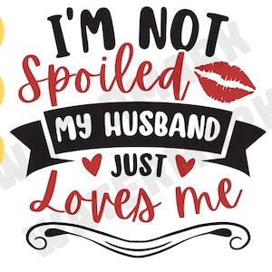 Funny Wife SVG: Spoiled Husband Design (Digital Download)