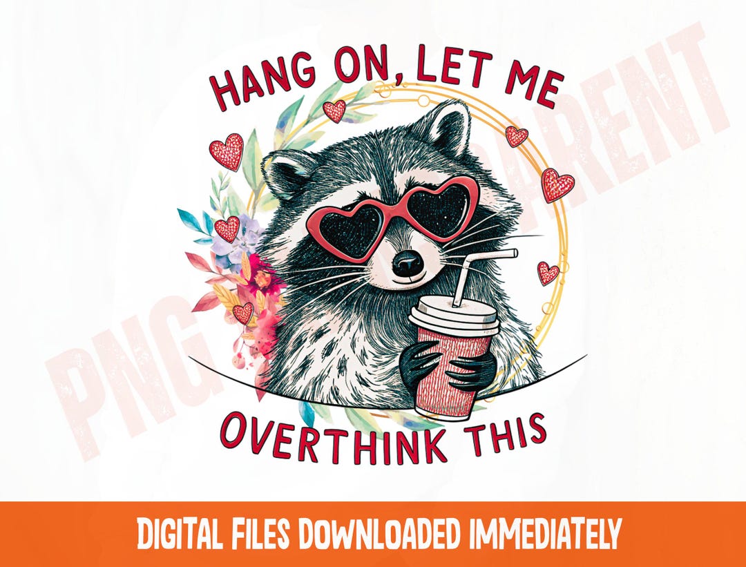 Hang on Let Me Overthink This Png, Funny Raccoon Png, Overthinking ...