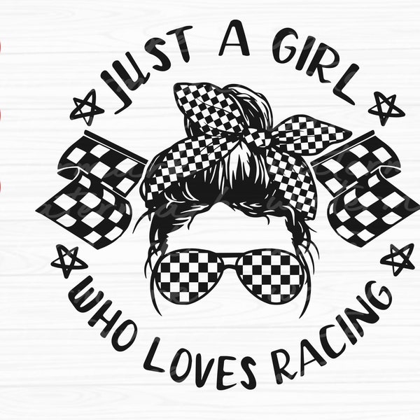 Racing svg, Racing life svg, Just a Girl Who Loves Racing svg, Messy Bun Racelife svg, Checkered flag svg, race car svg, race svg