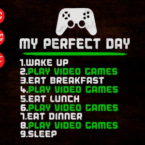 My Perfect Day Video Games svg, Funny Cool Gamer svg, gamer png