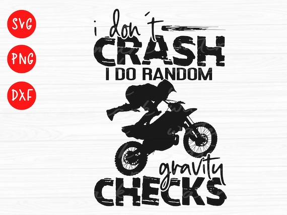Dirt Bike Don't Crash Do Random Gravity Checks T-Shirt Dirt Bike Don't Crash Do Random Gravity Checks T-Shirt
