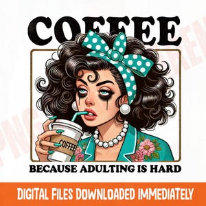 Sassy Coffee Woman PNG: Funny Adulting Clipart (Digital Download)