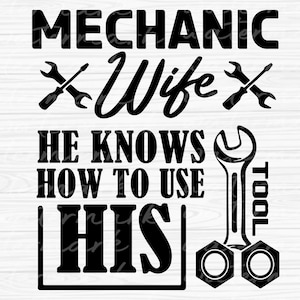 Mechanic wife he knows how to use his tool, Mechanic Svg, Wrench Svg, Car Mechanic Svg