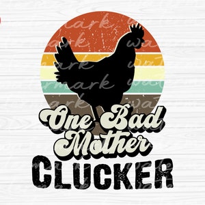 Chicken sublimation png, One Bad Mother Clucker FUnny Chicken png, chicken gifts